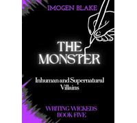 The Monster: Inhuman and Supernatural Villains (Writing Wicked)
