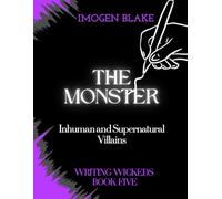 The Monster: Inhuman and Supernatural Villains (Writing Wicked)