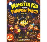 The Monster Kid By The Pumpkin Patch: The Monster Kid By The Pumpkin Patch | 36 Pages | Ages 4 - 8