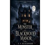 THE MONSTER OF BLACKWOOD MANOR: A Gothic Dark Romance