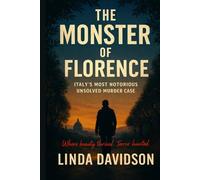 The Monster of Florence: Italy’s Most Notorious Unsolved Murder Case (Europe’s Unsolved: Shadows Across the Continent)