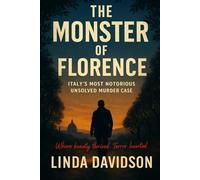 The Monster of Florence: Italy’s Most Notorious Unsolved Murder Case (Europe’s Unsolved: Shadows Across the Continent)