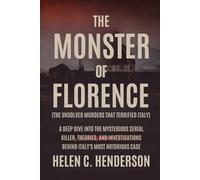 The Monster of Florence (The Unsolved Murders That Terrified Italy): A Deep Dive Into the Mysterious Serial Killer, Theories, and Investigations Behind Italy’s Most Notorious Case (Echoes of Justice)