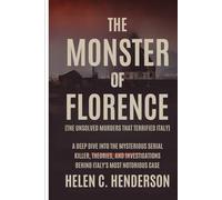 The Monster of Florence (The Unsolved Murders That Terrified Italy): A Deep Dive Into the Mysterious Serial Killer, Theories, and Investigations Behind Italy’s Most Notorious Case (Echoes of Justice)