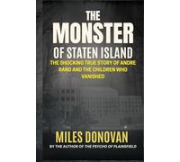 The Monster of Staten Island: The Shocking True Story of Andre Rand and the Children Who Vanished