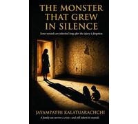 The Monster That Grew in Silence: Story About Pride, Pain, Humiliation, and the Wounds We Cannot See