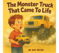 The Monster Truck That Came To Life: A Monster Truck Bedtime Book
