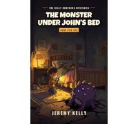 The Monster Under John's Bed (The Kelly Brothers Mysteries)