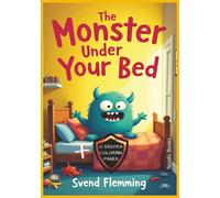 The Monster Under your Bed: + ten pages of coloring drawings for kids