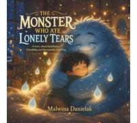 The Monster Who Ate Lonely Tears: A Heartwarming Children’s Bedtime Story About Big Feelings, Emotional Intelligence, and the Magic of Being Truly Heard (The Midnight Repair Shop)