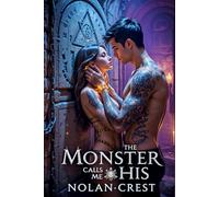 The Monster Who Calls Me His: Consumed by His Possession (The Dark Desire Chronicles)