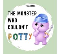 THE MONSTER WHO COULDN’T POTTY: A Gentle Picture Book for Babies and Toddlers