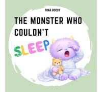 THE MONSTER WHO COULDN’T SLEEP: A Gentle Picture Book for Babies and Toddlers