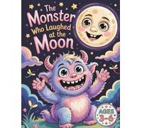The Monster Who Laughed at the Moon: A Silly Nighttime Coloring Adventure About Friendship and Fun for Kids Ages 3-6