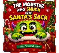 The Monster Who Snuck into Santa's Sack: A Funny Picture Book for Kids