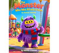 The Monster Who Was Afraid of Kids: A Funny Bedtime Story About Courage, Kindness, and Facing Your Fears