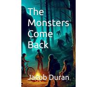 The Monsters Come Back: An adventurous story of monsters and kids!
