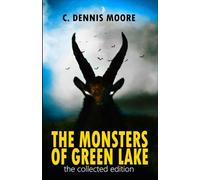 The Monsters of Green Lake: The Collected Edition