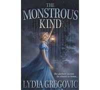 The Monstrous Kind: a sweepingly romantic, atmospheric gothic fantasy