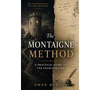 The Montaigne Method: A Practical Guide to the Examined Life