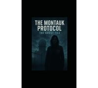 THE MONTAUK PROTOCOL: The Ghost File