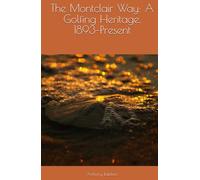 The Montclair Way: A Golfing Heritage, 1893-Present