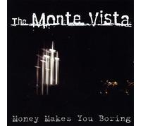 The Monte Vista - Money Makes You Boring