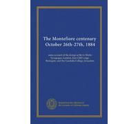 The Montefiore centenary, October 26th-27th, 1884: some account of the doings at Bevis Marks Synagogue, London, East Cliff Lodge, Ramsgate, and the Guedalla College, Jerusalem
