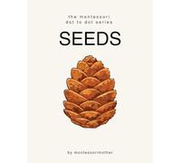 The Montessori Dot to Dot Series - Seeds: Dot to Dot Activity Book for Fine Motor Practice & Early Learning Through Nature Observation