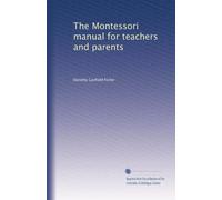 The Montessori manual for teachers and parents