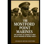 The Montford Point Marines: The History of America’s First Black Marines in World War II
