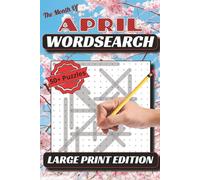 The Month of April Wordsearch: Celebrate Springtime Fun with 50+ April-Themed Word Searches - 6x9 Size, Relaxing Puzzles with Solutions Included!