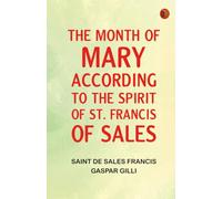 The Month of Mary According to the Spirit of St. Francis of Sales