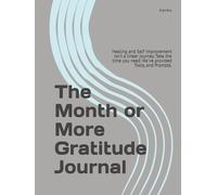 The Month or More Gratitude Journal: Healing and Self Improvement isn't a linear journey. Take the time you need. We've provided Tools, and Prompts.