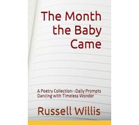 The Month the Baby Came: A Poetry Collection--Daily Prompts Dancing with Timeless Wonder