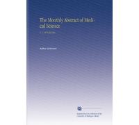 The Monthly Abstract of Medical Science: V. 1 1874 Jul-Dec