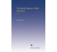 The Monthly Abstract of Medical Science: V. 4 1877