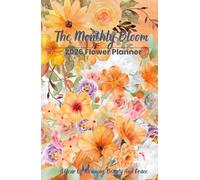 The Monthly Bloom; 2026 Flower Planner; 5.5"x8,5": A Year Of Meaning, Beauty And Grace