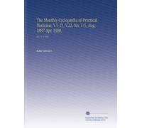 The Monthly Cyclopædia of Practical Medicine. V.1-21, V.22, No. 1-5, Aug. 1887-Apr. 1908.: Ser.3 V. 6 1903