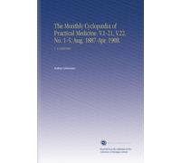 The Monthly Cyclopædia of Practical Medicine. V.1-21, V.22, No. 1-5, Aug. 1887-Apr. 1908.: V. 4 18901891