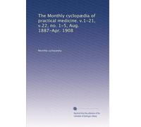 The Monthly cyclopædia of practical medicine. v.1-21, v.22, no. 1-5, Aug. 1887-Apr. 1908: Volume 9