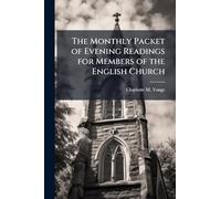 The Monthly Packet of Evening Readings for Members of the English Church