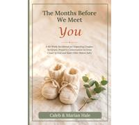 The Months Before We Meet You: A 40-Week Devotional for Expecting Couples: Scripture, Prayer & Conversation to Grow Closer to God and Each Other Before Baby (Side by Side Devotionals)