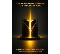 The Monument Method II: The Sanctuary Bond (Monument Method Institute - Core Framework)