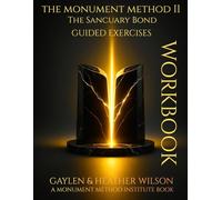 The Monument Method II - The Sanctuary Bond Workbook: Guided Exercises (Monument Method Institute - Core Framework)