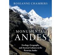 The Monumental Andes: Geology, Geography, and Ancient Cultures in the Peruvian Andes