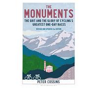 The Monuments 2nd edition: The Grit and the Glory of Cycling's Greatest One-Day Races