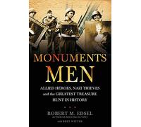 The Monuments Men: Allied Heroes, Nazi Thieves and the Greatest Treasure Hunt in History