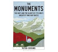 The Monuments: The Grit and the Glory of Cycling’s Greatest One-day Races