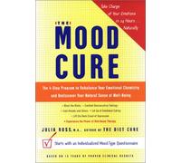 The Mood Cure: The 4-Step Program to Rebalance Your Emotional Chemistry and Rediscover Your Natural Sense of Well-Being